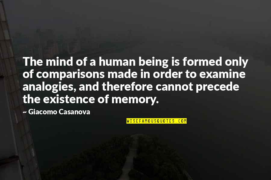 Only Being Human Quotes By Giacomo Casanova: The mind of a human being is formed