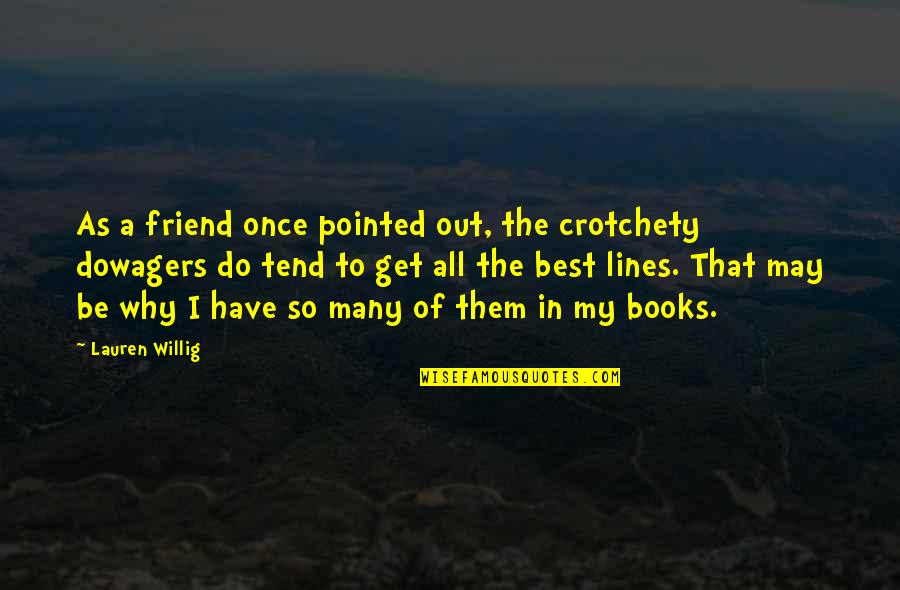 Only Best Friend Quotes By Lauren Willig: As a friend once pointed out, the crotchety