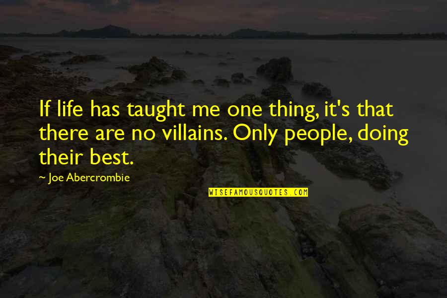 Only Doing Me Quotes By Joe Abercrombie: If life has taught me one thing, it's
