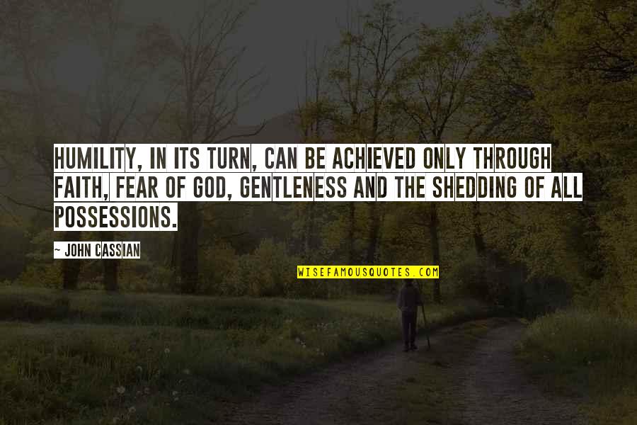 Only Fear God Quotes By John Cassian: Humility, in its turn, can be achieved only