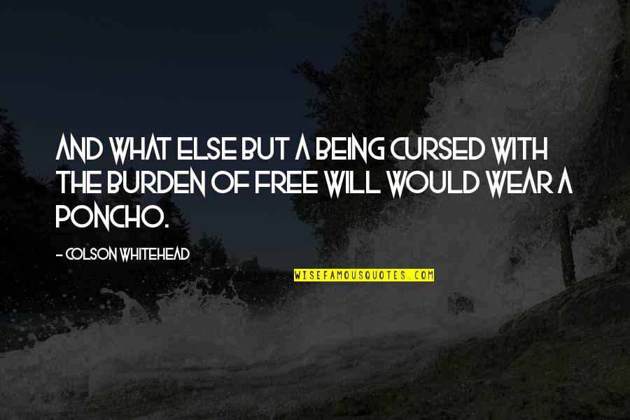 Only Fools Boycie Quotes By Colson Whitehead: And what else but a being cursed with