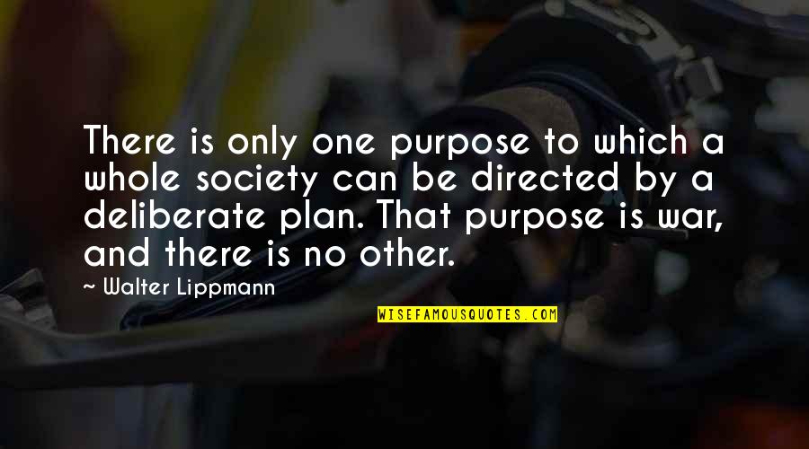 Only Get One Shot Quotes By Walter Lippmann: There is only one purpose to which a