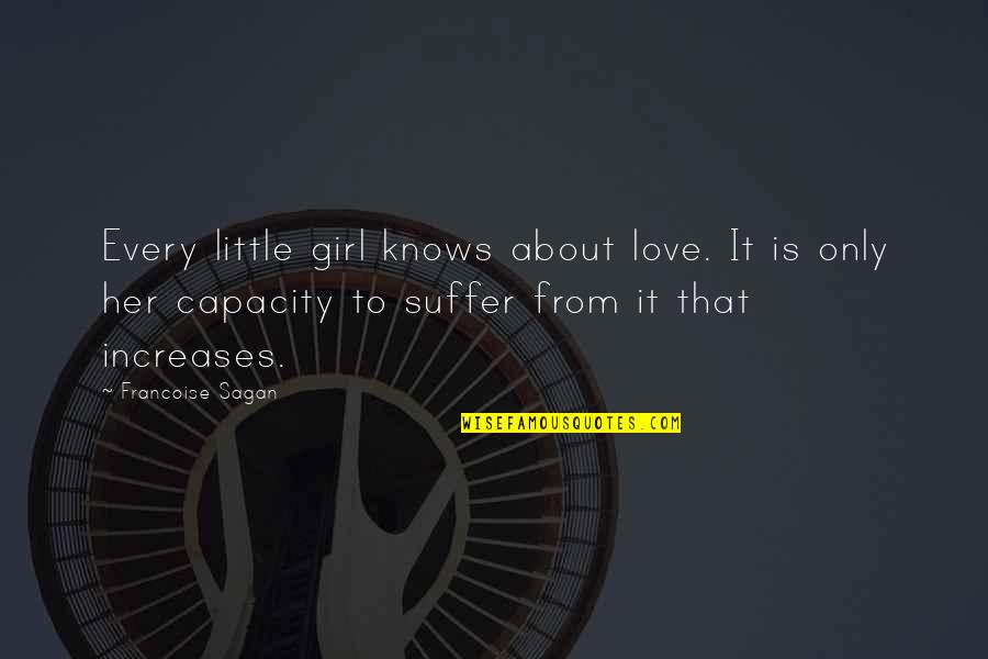 Only Girl Love Quotes By Francoise Sagan: Every little girl knows about love. It is