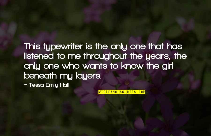 Only Girl Love Quotes By Tessa Emily Hall: This typewriter is the only one that has
