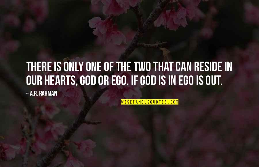 Only God Can Quotes By A.R. Rahman: There is only one of the two that