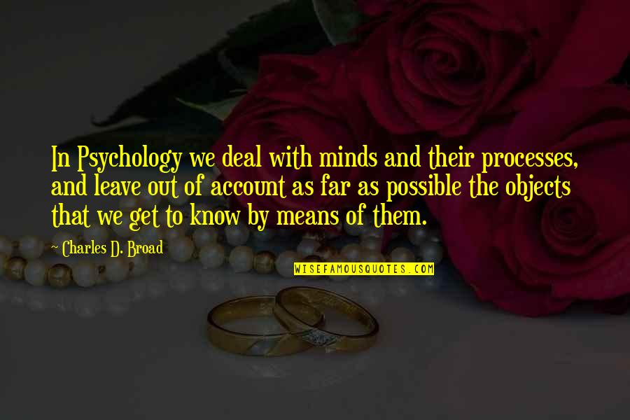 Only God Could Judge Me Quotes By Charles D. Broad: In Psychology we deal with minds and their