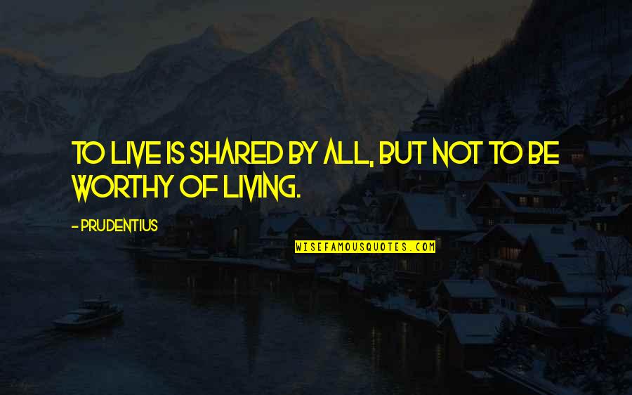 Only God Knows Truth Quotes By Prudentius: To live is shared by all, but not
