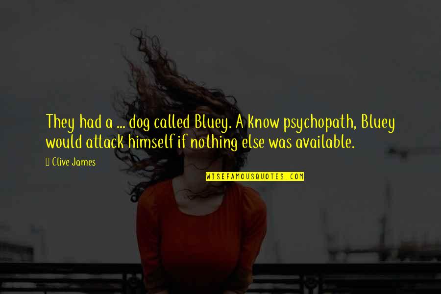 Only God Knows Tumblr Quotes By Clive James: They had a ... dog called Bluey. A