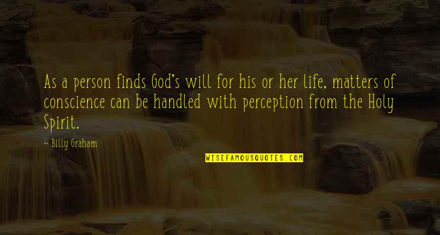Only God Matters Quotes By Billy Graham: As a person finds God's will for his
