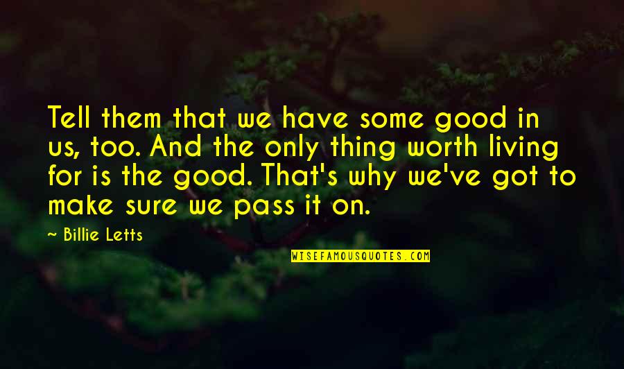 Only Goodness Quotes By Billie Letts: Tell them that we have some good in