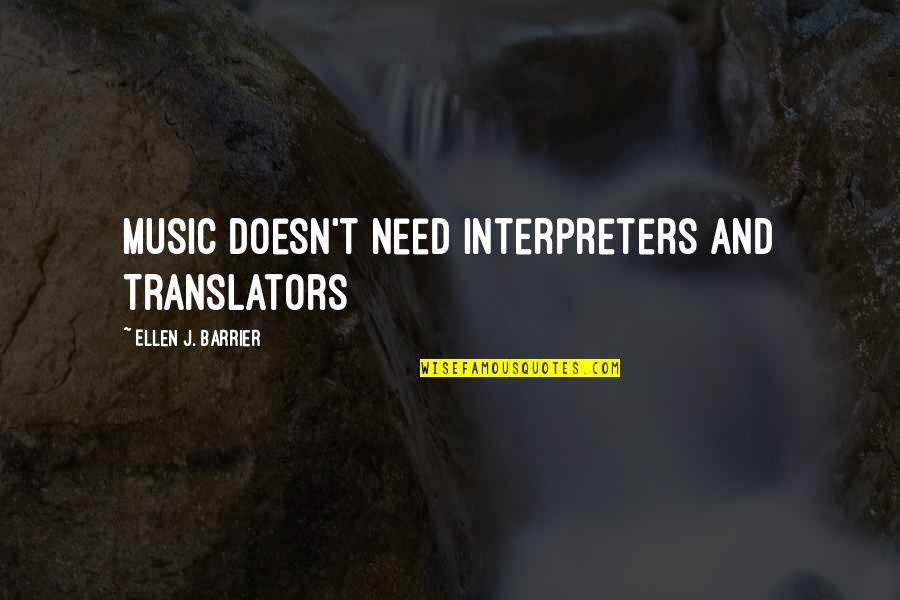 Only Having Control Over Yourself Quotes By Ellen J. Barrier: Music Doesn't Need Interpreters and Translators