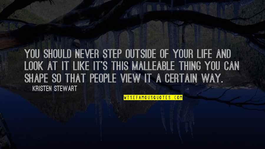 Only Having Control Over Yourself Quotes By Kristen Stewart: You should never step outside of your life