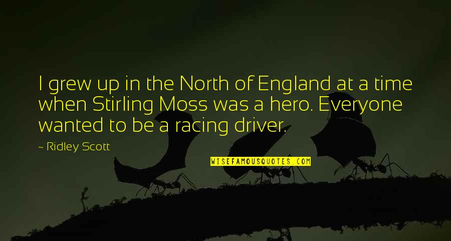 Only Having Control Over Yourself Quotes By Ridley Scott: I grew up in the North of England