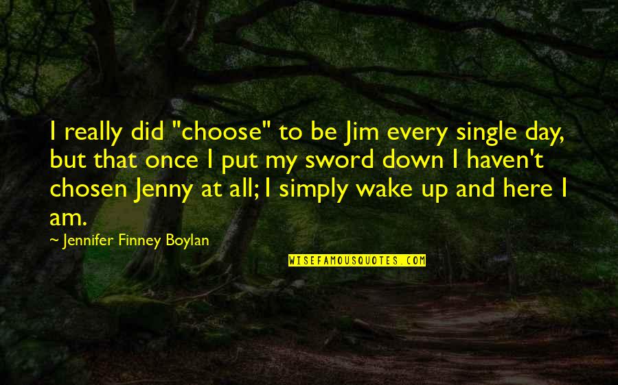 Only Here Once Quotes By Jennifer Finney Boylan: I really did "choose" to be Jim every