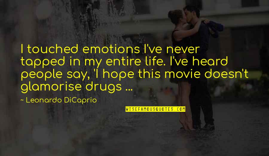 Only Hope Movie Quotes By Leonardo DiCaprio: I touched emotions I've never tapped in my