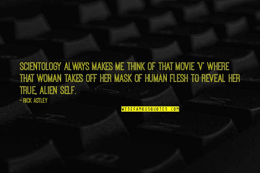 Only Human Movie Quotes By Rick Astley: Scientology always makes me think of that movie
