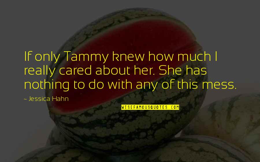 Only If I Knew Quotes By Jessica Hahn: If only Tammy knew how much I really