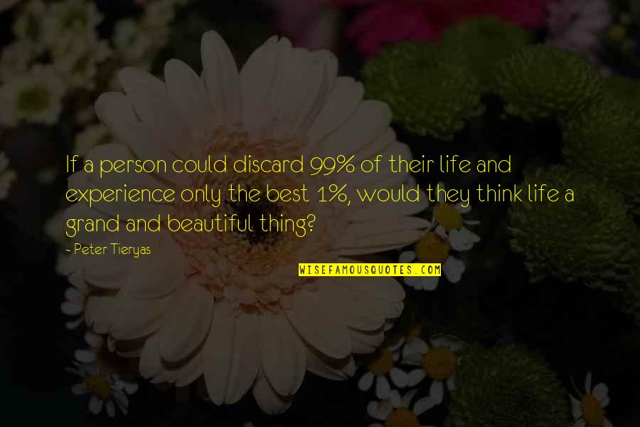 Only If Life Quotes By Peter Tieryas: If a person could discard 99% of their