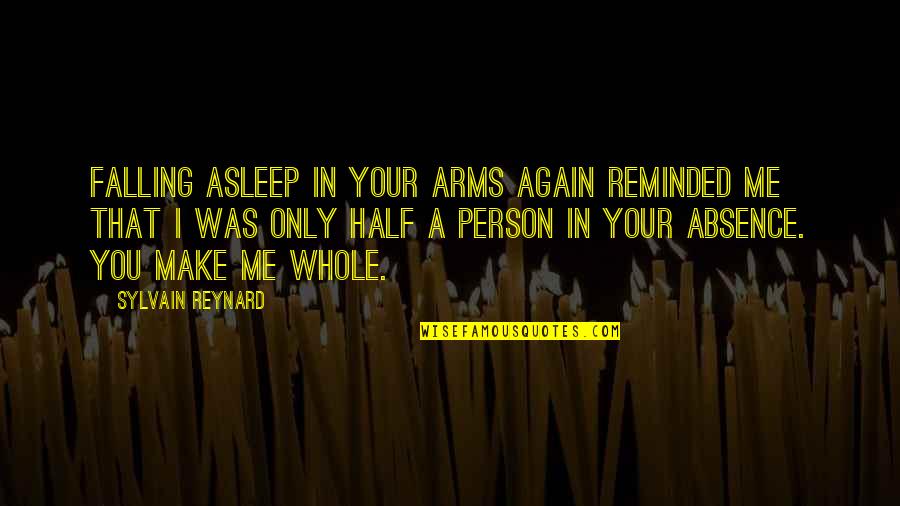 Only In Your Arms Quotes By Sylvain Reynard: Falling asleep in your arms again reminded me