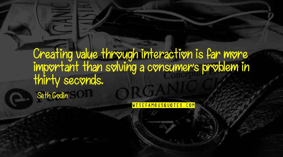 Only Jesus Can Save Quotes By Seth Godin: Creating value through interaction is far more important