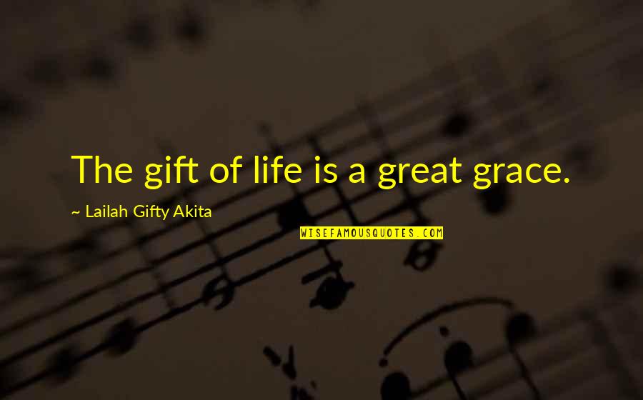 Only Let Positive People In Quotes By Lailah Gifty Akita: The gift of life is a great grace. Only Let Positive People In Quotes By Lailah Gifty Akita: The gift of life is a great grace.