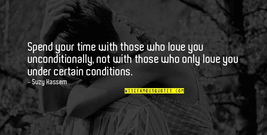 Only Love Those Who Love You Quotes By Suzy Kassem: Spend your time with those who love you