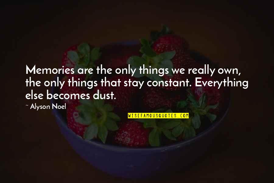 Only Memories Quotes By Alyson Noel: Memories are the only things we really own,