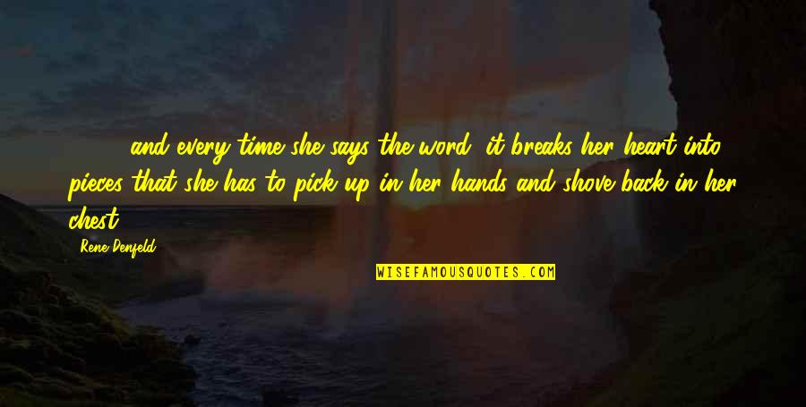 Only Mother Love Is True Quotes By Rene Denfeld: [ ... ] and every time she says