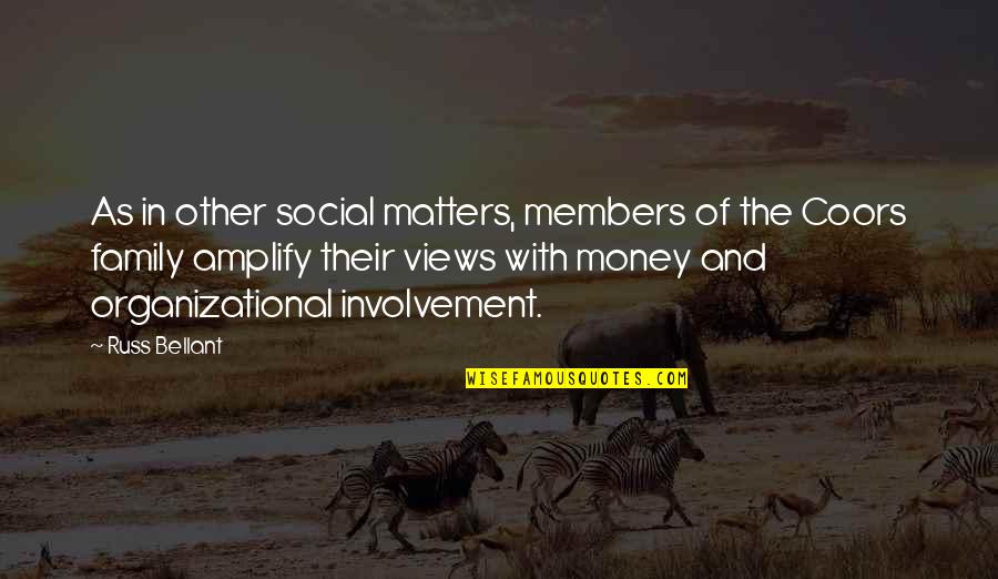 Only My Family Matters Quotes By Russ Bellant: As in other social matters, members of the