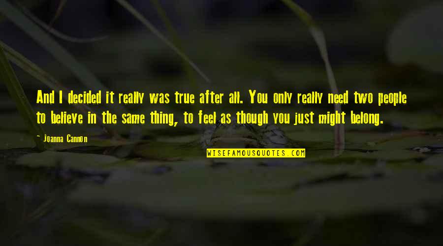 Only Need You Quotes By Joanna Cannon: And I decided it really was true after