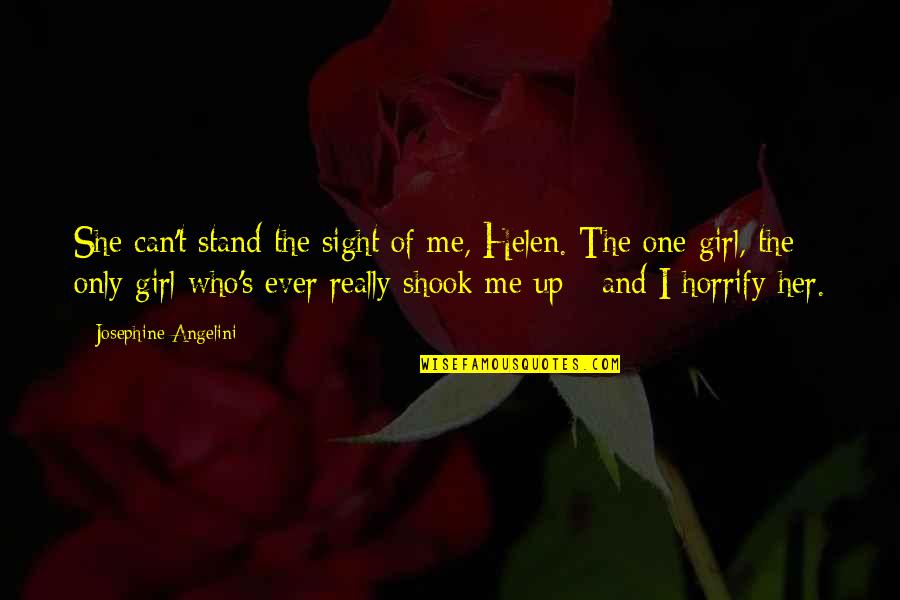 Only One Girl Quotes By Josephine Angelini: She can't stand the sight of me, Helen.