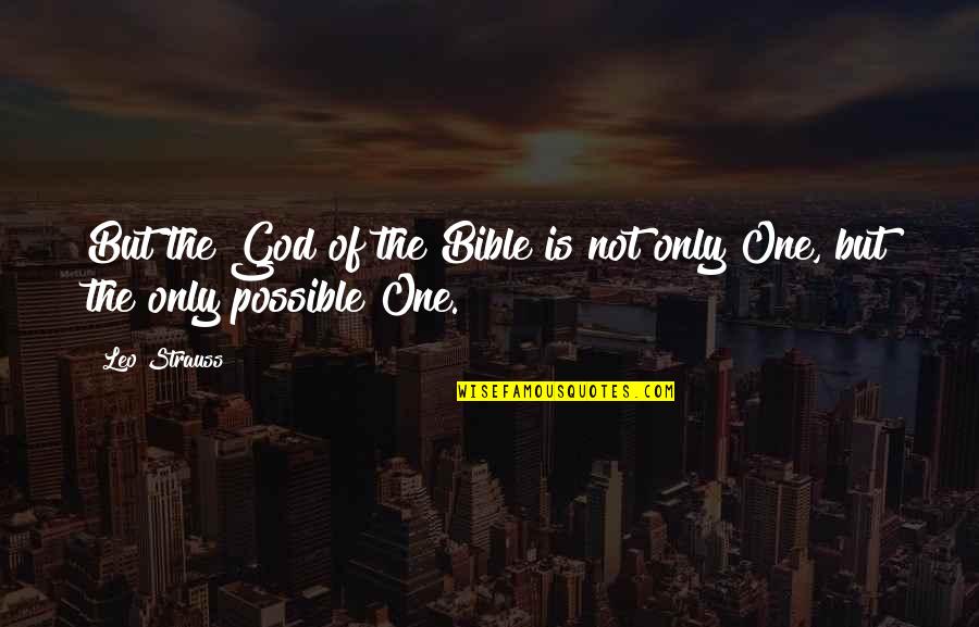 Only One God Bible Quotes By Leo Strauss: But the God of the Bible is not