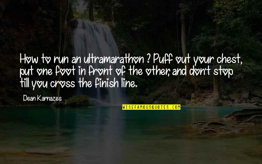 Only One Line Quotes By Dean Karnazes: How to run an ultramarathon ? Puff out