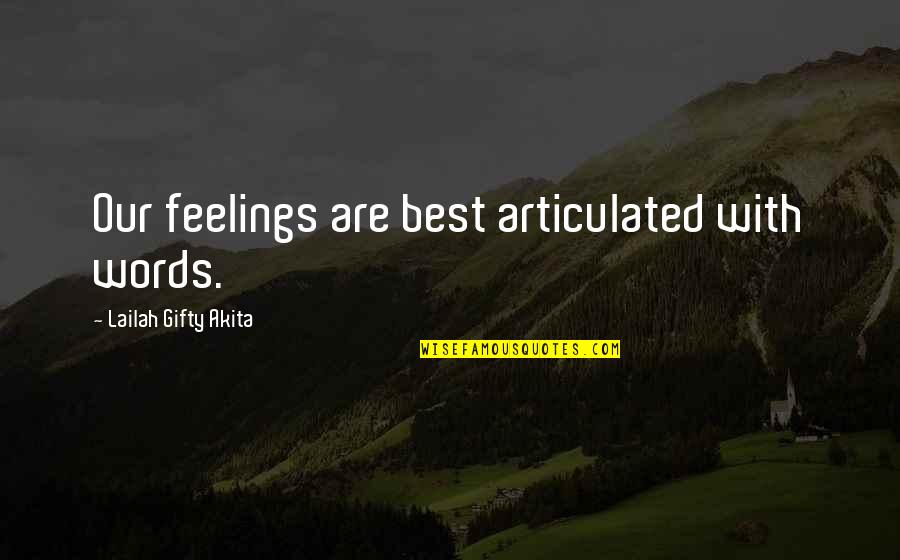 Only One Person Trying Quotes By Lailah Gifty Akita: Our feelings are best articulated with words.