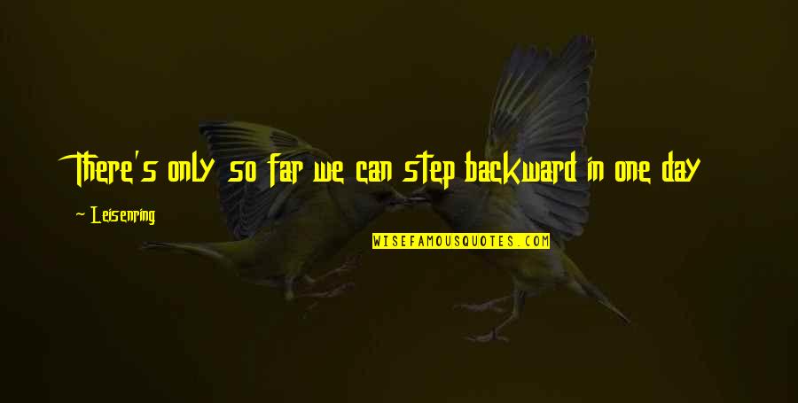 Only One Quotes And Quotes By Leisenring: There's only so far we can step backward Only One Quotes And Quotes By Leisenring: There's only so far we can step backward