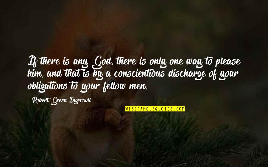 Only One Quotes By Robert Green Ingersoll: If there is any God, there is only