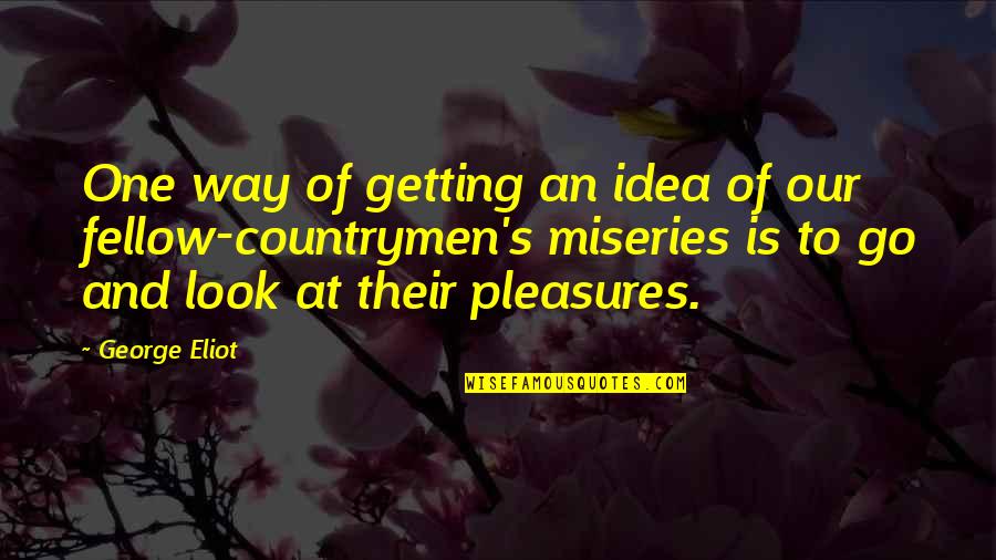 Only One Way To Go Quotes By George Eliot: One way of getting an idea of our