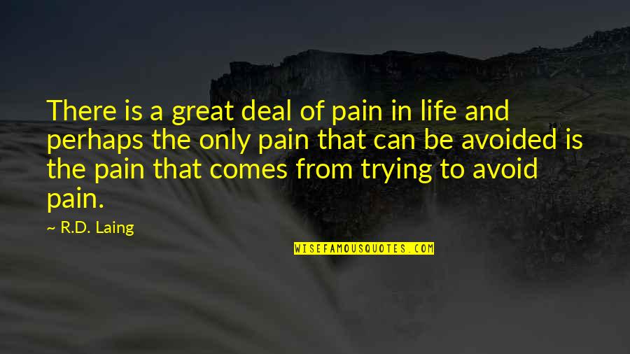 Only Pain Quotes By R.D. Laing: There is a great deal of pain in Only Pain Quotes By R.D. Laing: There is a great deal of pain in