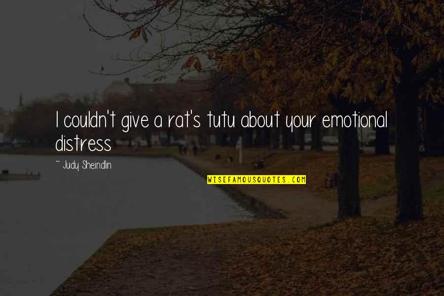 Only Person You Can Trust Yourself Quotes By Judy Sheindlin: I couldn't give a rat's tutu about your