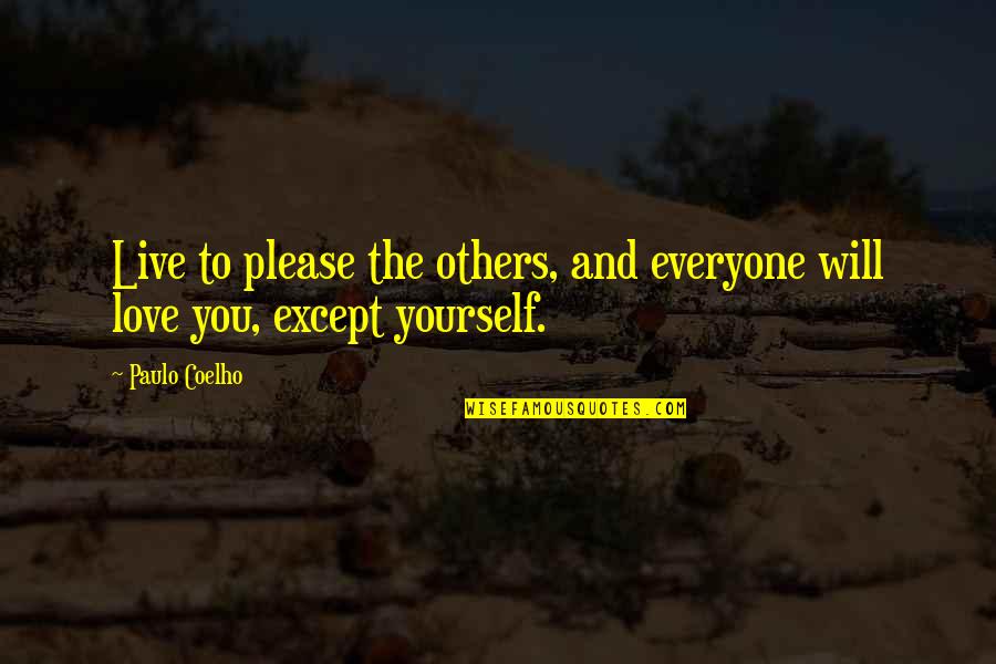 Only Please Yourself Quotes By Paulo Coelho: Live to please the others, and everyone will