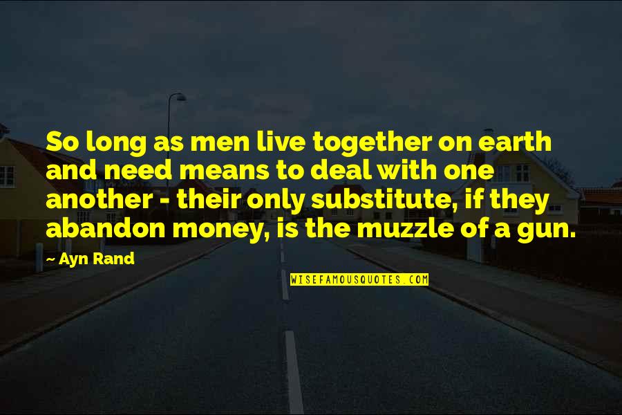 Only So Long Quotes By Ayn Rand: So long as men live together on earth