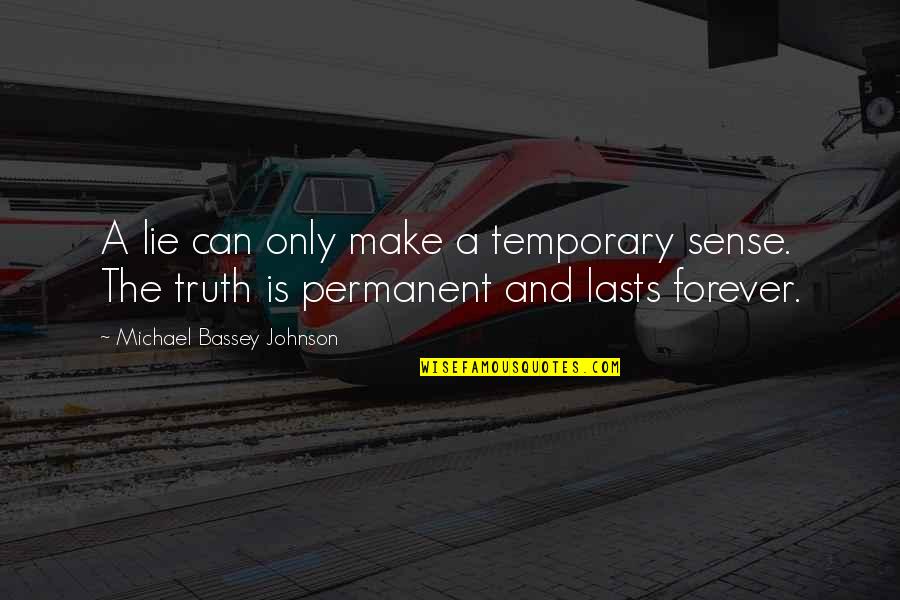 Only Temporary Quotes By Michael Bassey Johnson: A lie can only make a temporary sense.