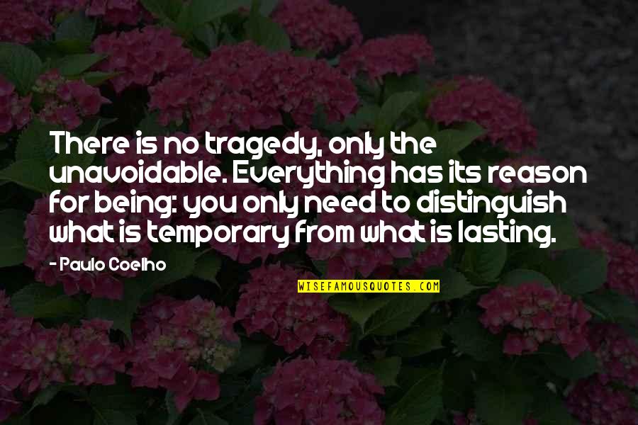 Only Temporary Quotes By Paulo Coelho: There is no tragedy, only the unavoidable. Everything Only Temporary Quotes By Paulo Coelho: There is no tragedy, only the unavoidable. Everything