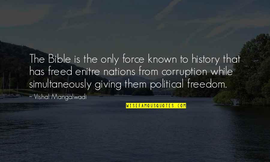 Only That Quotes By Vishal Mangalwadi: The Bible is the only force known to