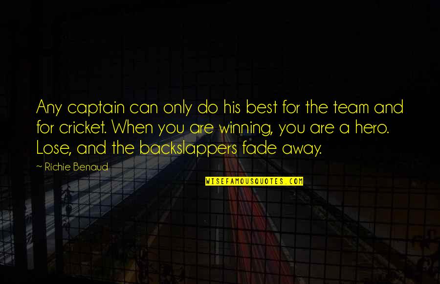 Only The Best For You Quotes By Richie Benaud: Any captain can only do his best for