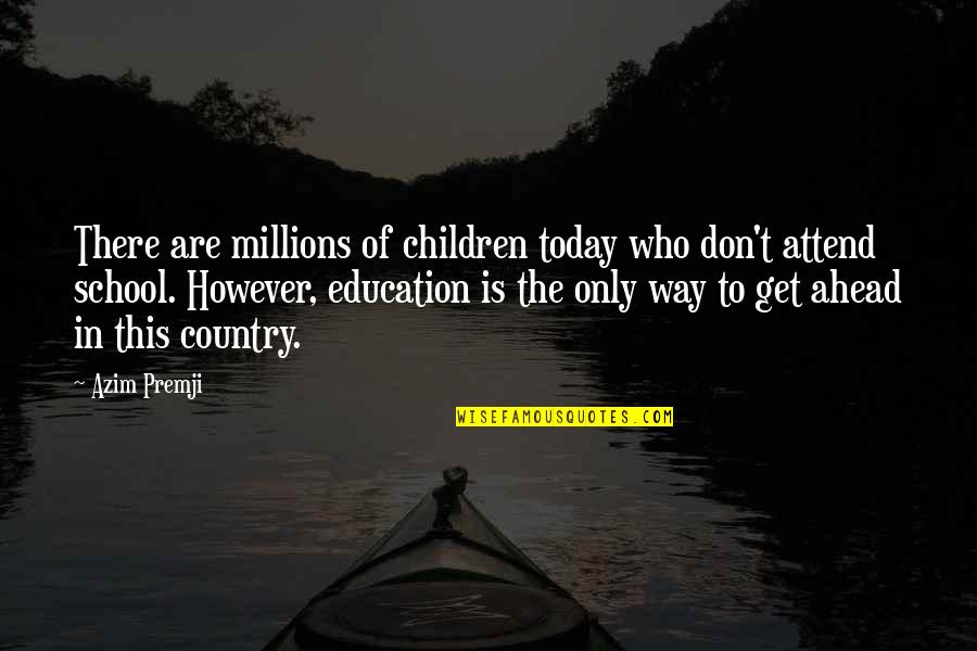 Only The Children Quotes By Azim Premji: There are millions of children today who don't