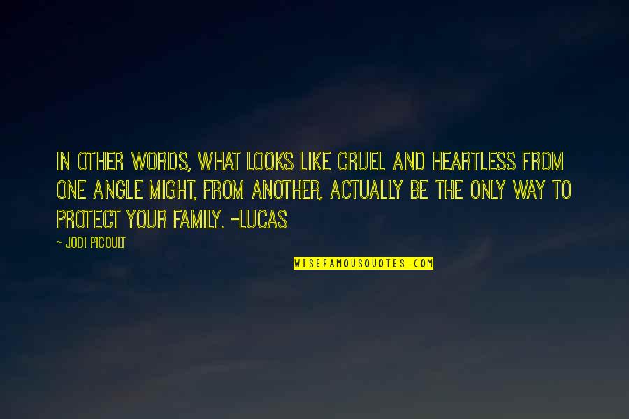 Only The Family Quotes By Jodi Picoult: In other words, what looks like cruel and