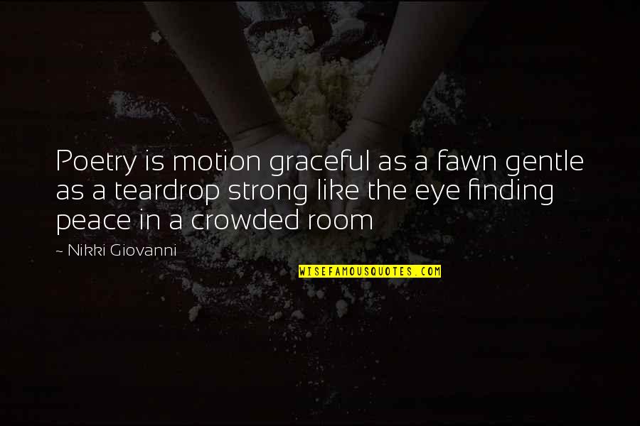 Only The Gentle Are Ever Really Strong Quotes By Nikki Giovanni: Poetry is motion graceful as a fawn gentle