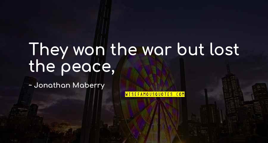 Only The Good Dying Young Quotes By Jonathan Maberry: They won the war but lost the peace,