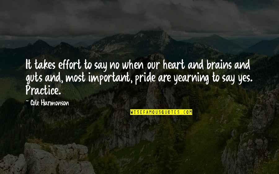 Only The Heart Important Quotes By Cole Harmonson: It takes effort to say no when our
